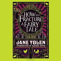 How to Fracture a Fairy Tale par Jane Yolen
