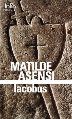 Iacobus : Une enqute du moine-soldat Galceran de Born par Matilde Asensi