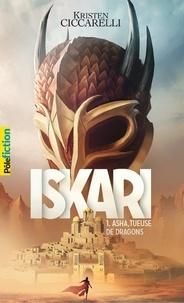 Iskari, tome 1 : Asha, tueuse de dragons par Kristen Ciccarelli