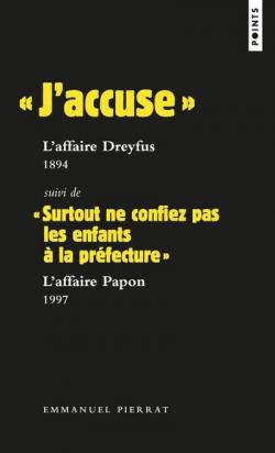 ' J'accuse ' : L'affaire Dreyfus, 1894 Suivi de ' Surtout ne confiez pas les enfants  la prfecture par Emmanuel Pierrat