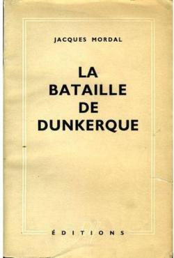 La Bataille de Dunkerque par Jacques Mordal