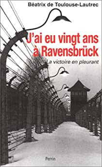 J'ai eu vingt ans  Ravensbrck par Batrix de Toulouse-Lautrec