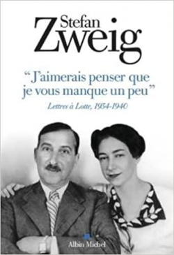 J'aimerais penser que je vous manque un peu : Lettres  Lotte, 1934 - 1940 par Stefan Zweig