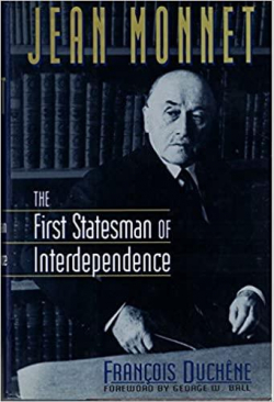 Jean Monnet : The First Statesman of Interdependence par Franois Duchne