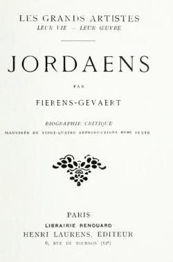 Jordaens: Biographie Critique - Les Grands Artistes par Hippolyte Fierens-Gevaert