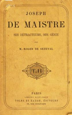 Joseph de Maistre, Ses Dtracteurs, Son Gnie par Roger de Sezeval