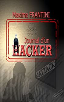 Journal d'un hacker par Maxime Frantini