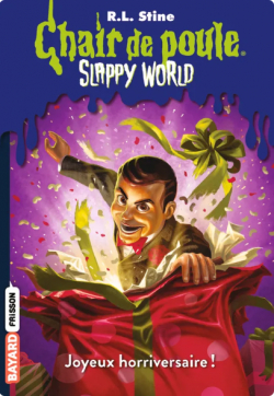 Slappy world, tome 1 : Joyeux horriversaire ! par Robert Lawrence Stine