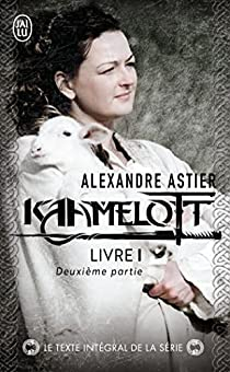Kaamelott, Livre I : Deuxime Partie  par Alexandre Astier