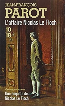 Une enqute de Nicolas Le Floch : L'Affaire Nicolas Le Floch par Jean-Franois Parot