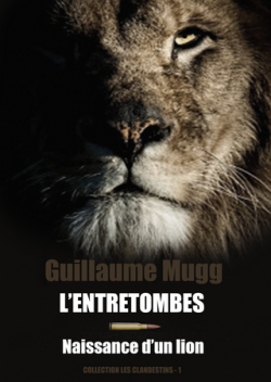 L'ENTRETOMBES - Naissance d'un Lion par Guillaume Mugg