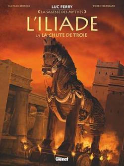 L'Iliade, tome 3 : La chute de Troie (BD) par Clotilde Bruneau