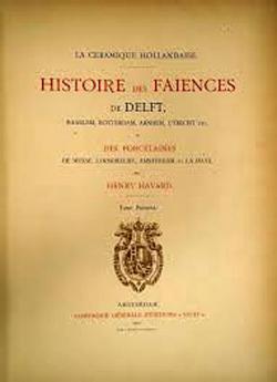 La cramique hollandaise, tome 1 : Histoires des faences de Delft par Henry Havard