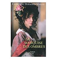 La Marquise des ombres - Catherine Hermary-Vieille - Babelio