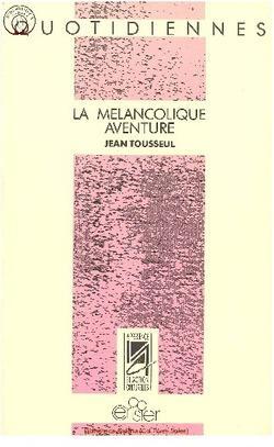 La Mlancolique Aventure par Jean Tousseul