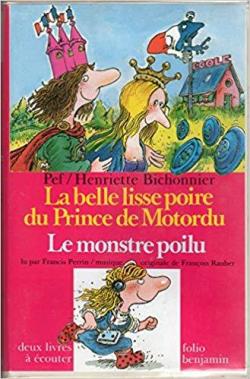 La belle lisse poire du prince de motordu / le monstre poilu par Henriette Bichonnier