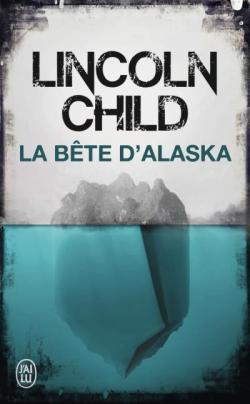 La bte d'Alaska par Lincoln Child