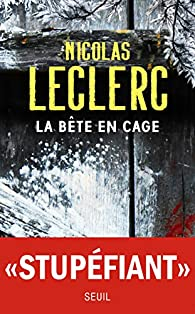 La bte en cage par Nicolas Leclerc