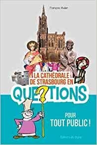 La cathdrale de Strasbourg en questions par Franois Muller
