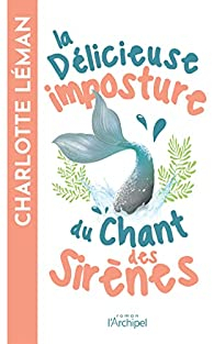 La délicieuse imposture du chant des sirènes par Léman