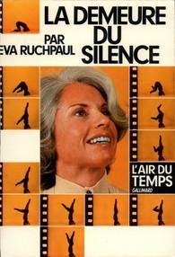 La demeure du silence : Entretiens avec Anne Philipe par Eva Ruchpaul
