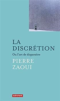 La discrtion par Pierre Zaoui
