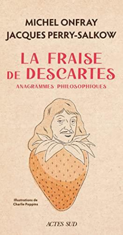 La fraise de Descartes: anagrammes philosophiques par Jacques Perry-Salkow