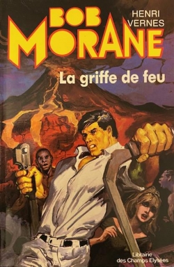 Bob Morane, tome 4 : La griffe de feu  par Henri Vernes