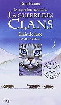 La guerre des clans, Cycle II - La dernire prophtie, tome 2 : Clair de lune par Erin Hunter