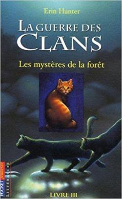 La guerre des clans, Cycle I - La guerre des clans, tome 3 : Les mystres de la fort par Erin Hunter