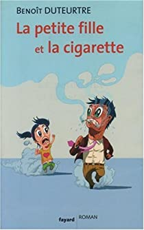 La petite fille et la cigarette par Benot Duteurtre