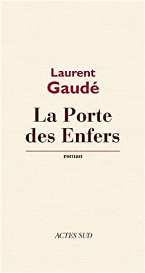 La porte des enfers - Laurent Gaudé - Babelio
