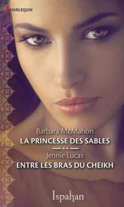 La princesse des sables / Entre les bras du cheikh par Barbara McMahon
