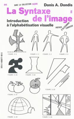 La syntaxe de l'image : Introduction  l'alphabtisation visuelle par Donis A. Dondis