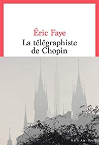 La tlgraphiste de Chopin par ric Faye