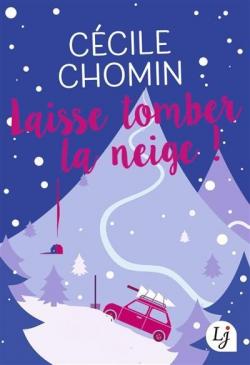Laisse tomber la neige ! par Ccile Chomin
