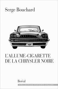 L'allume-cigarette de la Chrysler noire par Serge Bouchard