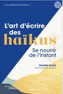 L'art d'crire des hakus: Se nourrir de l'instant/Prface de Pascale Senk par Danile Duteil