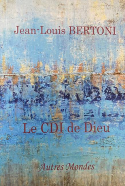 Le CDI de Dieu par Jean-Louis Bertoni