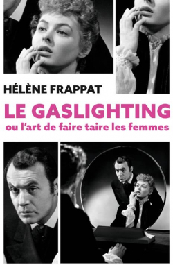 Le Gaslighting ou l'art de faire taire les femmes par Hlne Frappat