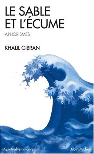 Le Sable et l'cume : Livre d'aphorismes par Gibran