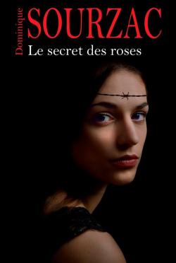 Le secret des roses par Dominique Sourzac
