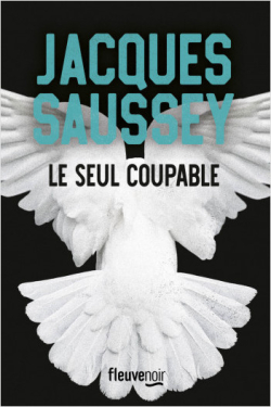 Le Seul coupable par Jacques Saussey