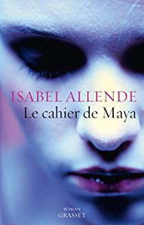 Le cahier de Maya par Isabel Allende