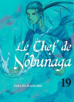 Le Chef de Nobunaga, tome 19 par Takuro Kajikawa