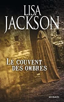 Le couvent des ombres - Lisa Jackson - Babelio