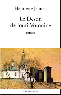 Le destin de Iouri Voronine par Henriette Jelinek