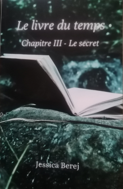 Le livre du temps chapitre III Le secret par Jessica Berej