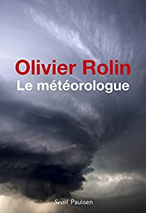 Le mtorologue par Olivier Rolin