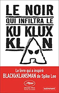 Le noir qui infiltra le Ku Klux Klan par Ron Stallworth